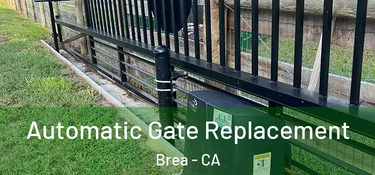 Automatic Gate Replacement Brea - CA