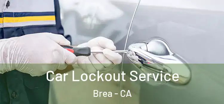 Car Lockout Service Brea - CA