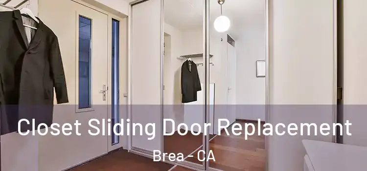 Closet Sliding Door Replacement Brea - CA