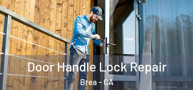 Door Handle Lock Repair Brea - CA