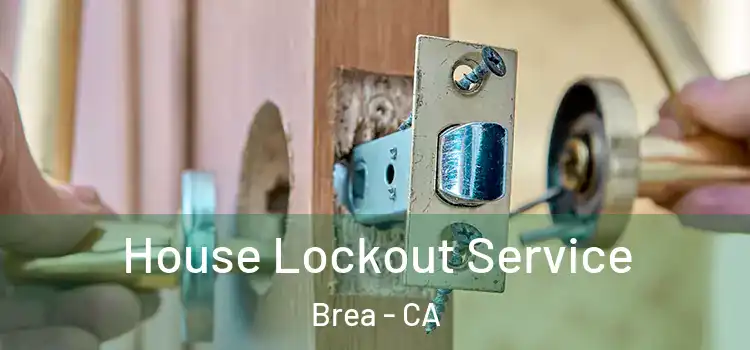 House Lockout Service Brea - CA