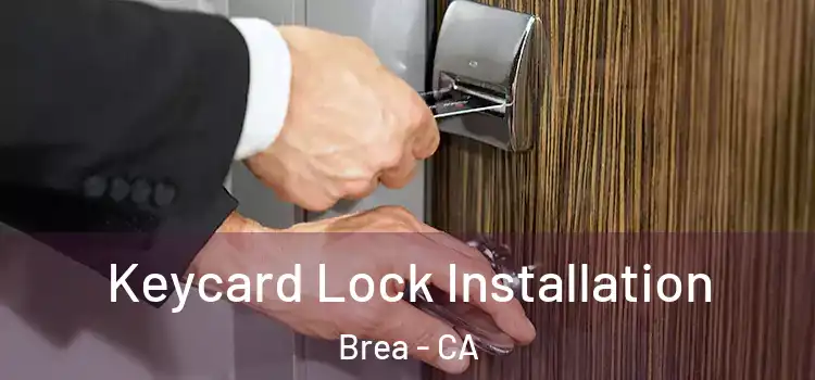 Keycard Lock Installation Brea - CA
