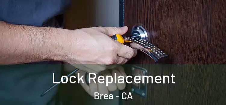 Lock Replacement Brea - CA
