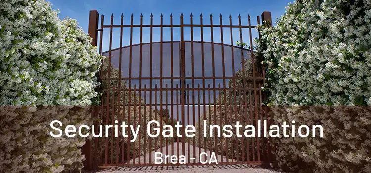 Security Gate Installation Brea - CA