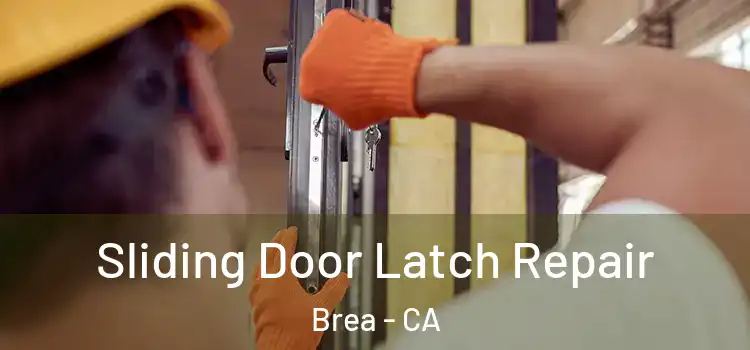 Sliding Door Latch Repair Brea - CA