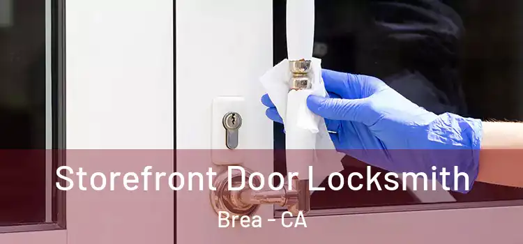 Storefront Door Locksmith Brea - CA