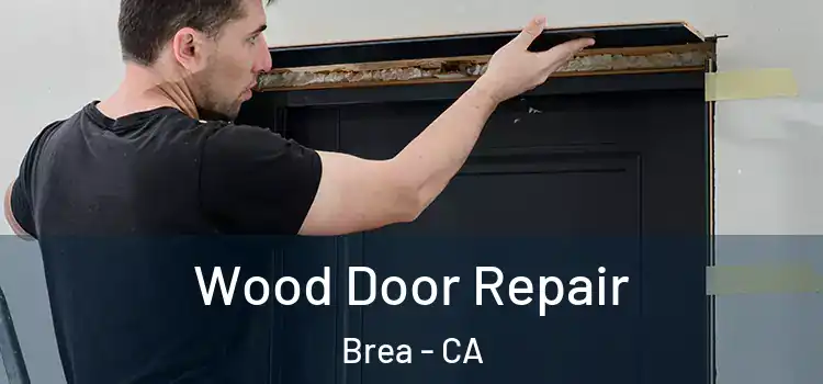 Wood Door Repair Brea - CA